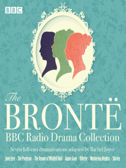 Title details for The Bronte BBC Radio Drama Collection by Charlotte Brontë - Available